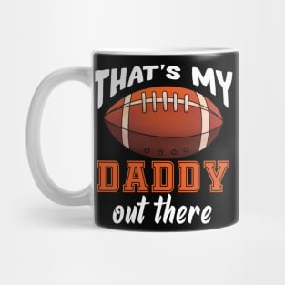 That'S My Daddy Out There Football Mug